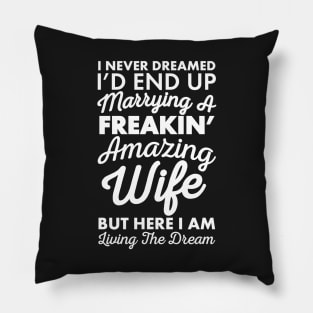 Mens I'd End Up Marrying A Freakin' Amazing Wife T-Shirt | Funny Wedding Anniversary T-Shirt Pillow