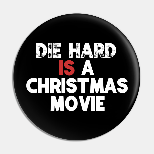 Die Hard IS a Christmas Movie  Die Hard Christmas  Pin  TeePublic