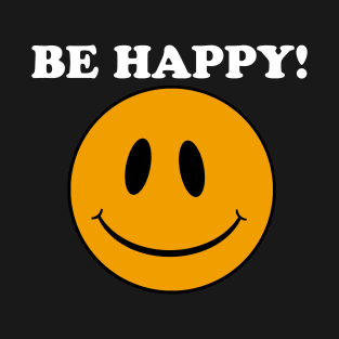 Smiley Face.... Be Happy!! (dark) T-Shirt