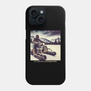 It's Called A Snowmachine Phone Case