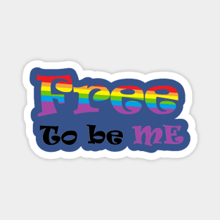 Free to be you ! Magnet