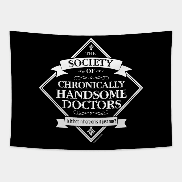 Society of Chronically Handsome Doctors - funny Dr. Tapestry by eBrushDesign