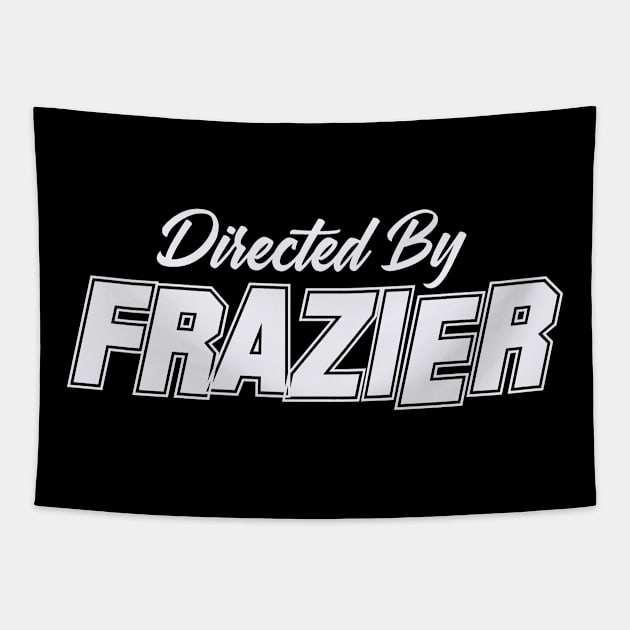 Directed By FRAZIER, FRAZIER NAME Tapestry by juleeslagelnruu