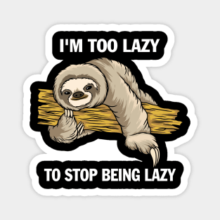 I'm  To Lazy To Stop Being Lazy Magnet