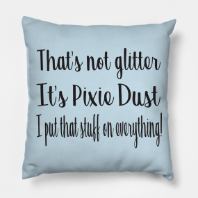 Pixie Dust Pillows Teepublic