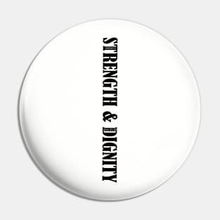 Strength and dignity Pin