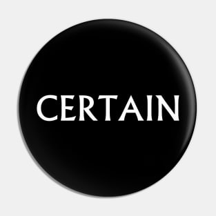 CERTAIN Pin