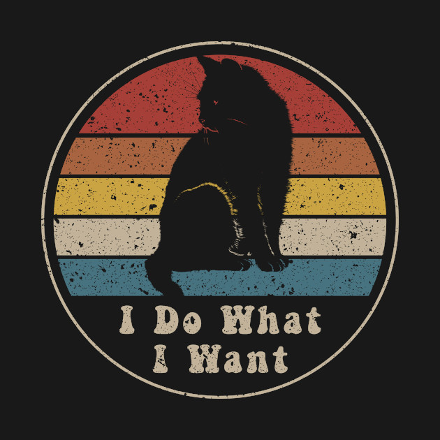 Disover I Do What I Want - I Do What I Want Cat - T-Shirt