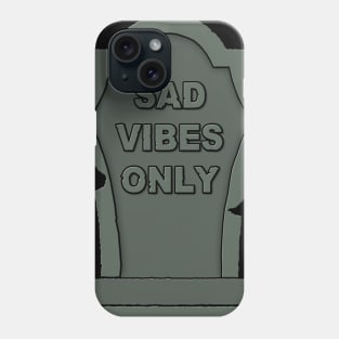 Sad Vibes Only Phone Case