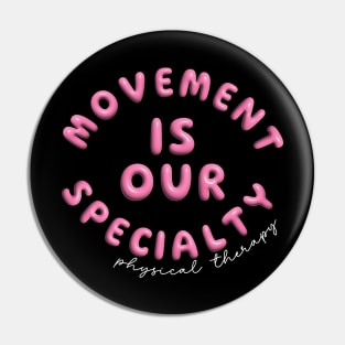 Funny Doctor Physical Therapy Retro Movement Is Our Specialty PT PTA Pin