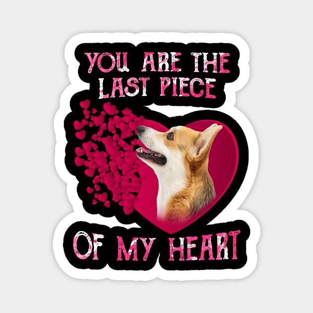 Welsh Corgi You Are The Last Piece Of My Heart Happy Valentine Magnet by Brodrick Arlette Store