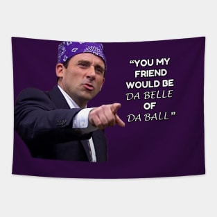 Prison Mike - Da Belle of Da Ball Tapestry