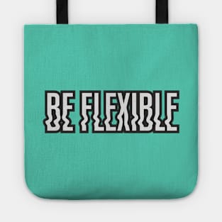 Be Flexible Tote