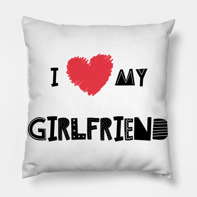 I Love My Girlfriend - Girlfriend day Pillow by NAGANIES