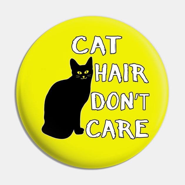 Cat Hair Don't Care Funny Adoption Furry Pet Lover Pin by Maxx Exchange