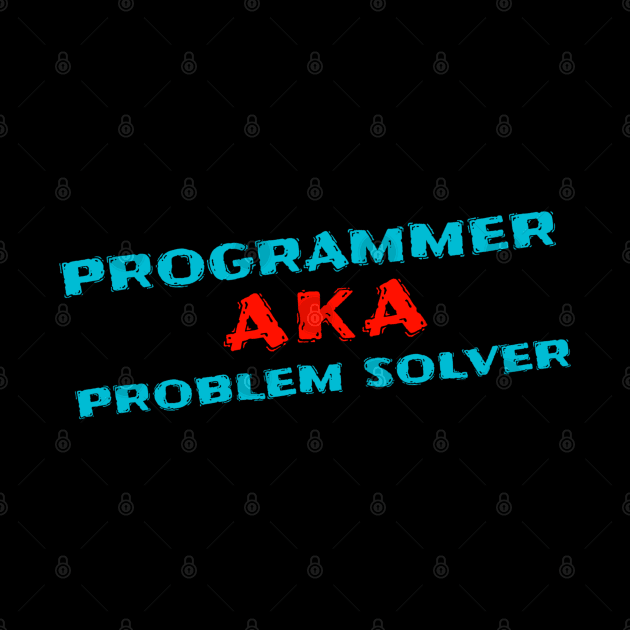 Programmer AKA Problem Solver by Printnation