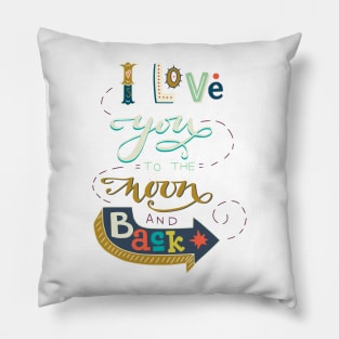 I love you to the moon and back Pillow