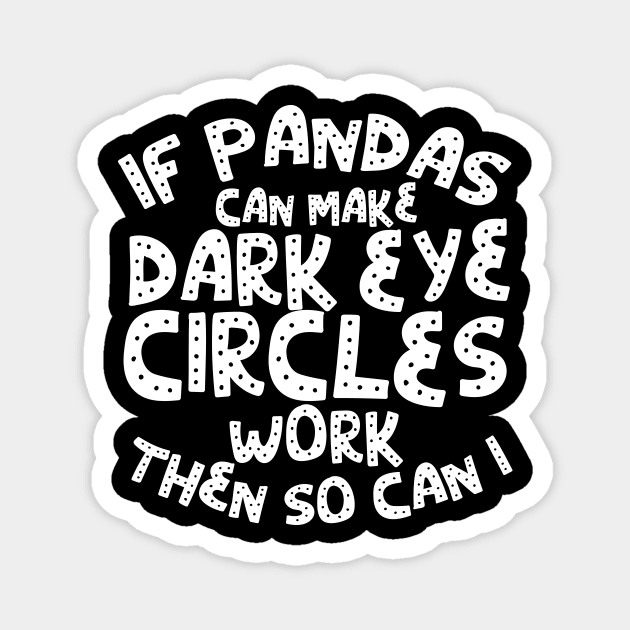 If Pandas can make dark eye circles work then so can I! Magnet by Podycust168
