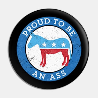 Proud to be... {a democrat} funny political play on DNC donkey Pin