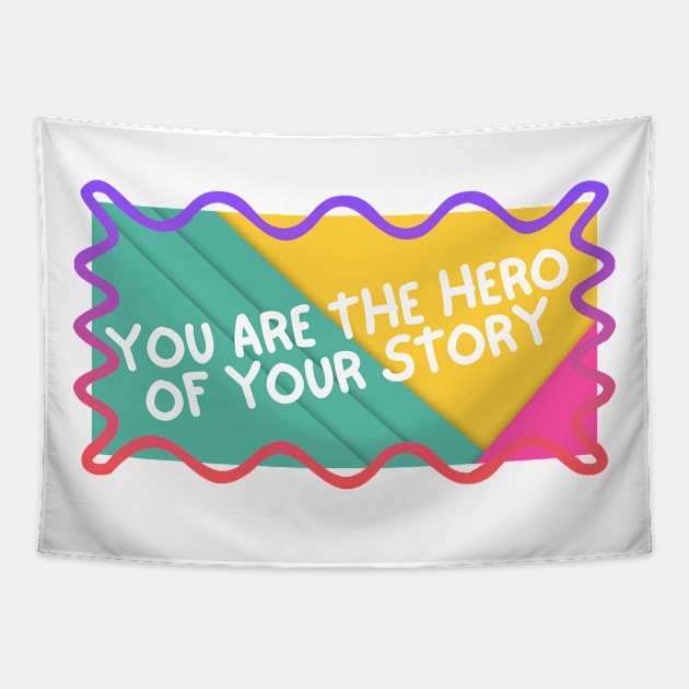 You are the hero of your story. Tapestry by berandalowan