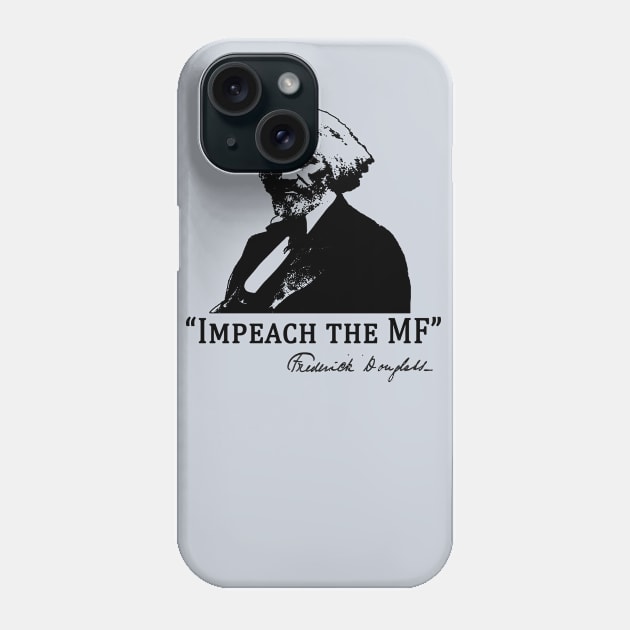 Baltimore  Frederick Douglass Says IMPEACH THE MF Phone Case by Scarebaby