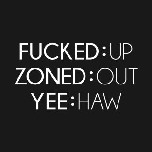 F*KED, ZONED, YEE HAW Tee by Bear & Seal T-Shirt