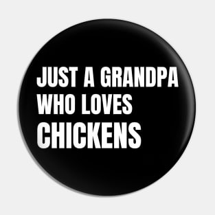 Just A Grandpa Who Loves Chickens Pin