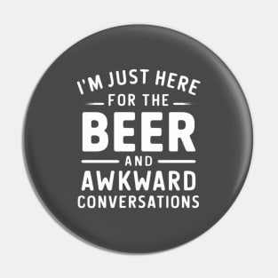 "I'm Just Here for the Beer and Awkward Conversations" for the Beer Nerd Pin