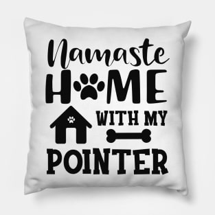 Pointer Dog - Namaste home with my pointer Pillow