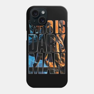 Who Is Darkman? Phone Case