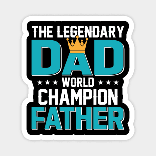 The Legendary Dad, World Champion Father Magnet