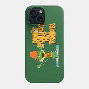 Don't Pollute My Ponds! Dig 'Em 80s PSA Phone Case