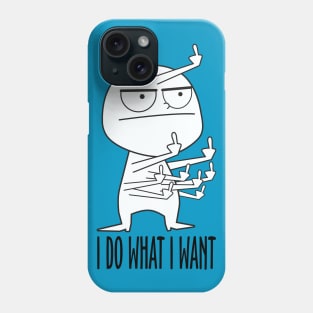 I Do What I Want Phone Case