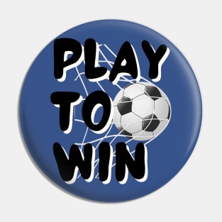 Play To Win Soccer Pin