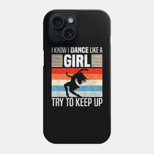 I Know I Dance Like a Girl, Funny Dancing Lover Phone Case