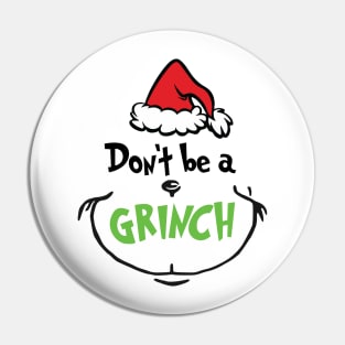 Don't Be A Grinnch Christmas Gift Pin