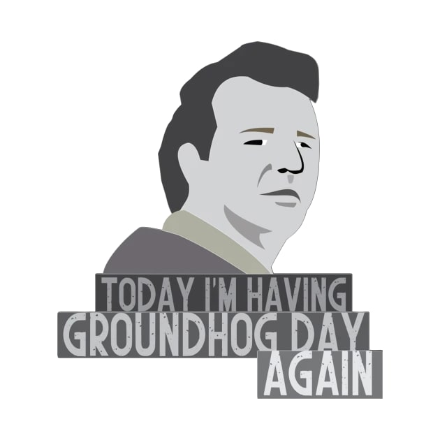 Today im having Groundhog day again by asheribtllo