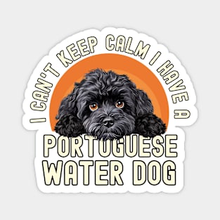 I Can't Keep Calm I Have A Portuguese Water Dog Magnet