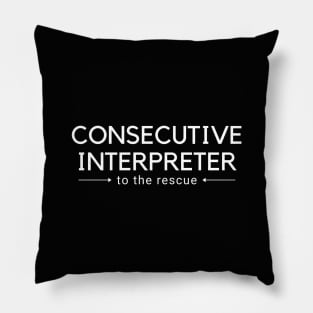 Consecutive Interpreter To The Rescue Pillow