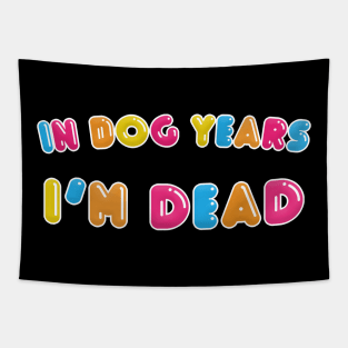 In Dog Years I'm Dead - Funny Typographic Design Tapestry