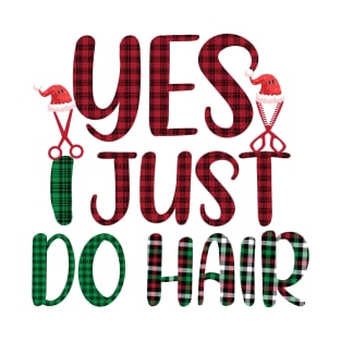 Yes i just do hair funny cool Christmas Hair Stylist T-Shirt