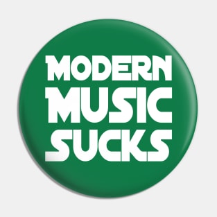 Modern Music Sucks | Music Lover Gift | Gift for Musicians Pin