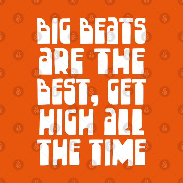 Big Beats Are The Best, Get High All The Time by DankFutura