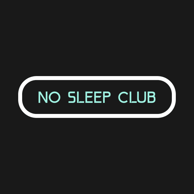 No Sleep Club by Mint Tee