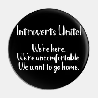 Introverts Unite We're Here We're Uncomfortable We Want to Go Home Pin