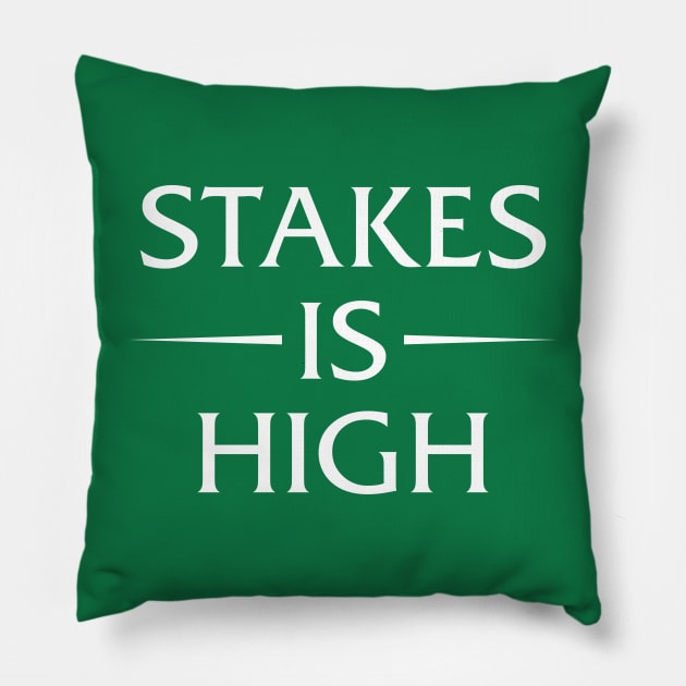 Stakes Is High Pillow by Oyeplot