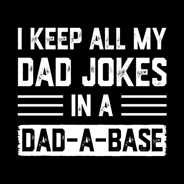 I Keep All My Dad Jokes In A Dad A Base Vintage by Soema