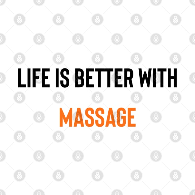 Life Is Better With Massage by Yourfavshop600