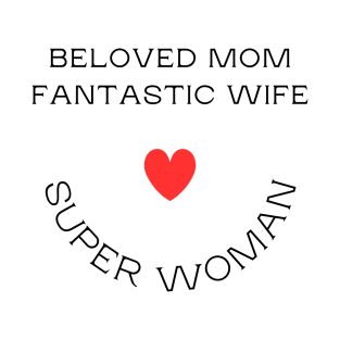 Beloved Mom, Fantastic Wife, Heart, Superwoman T-Shirt