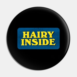 Hairy inside Pin